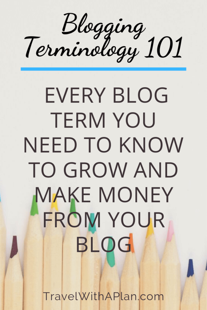 Top Travel Blogger, Travel With A Plan, shares essential blogging terminology (and their definitions!) that you must know and understand to become a successful blogger!  Click here for a one-stop shop to understanding blog terms.  #bloggingterminology #blogterms #bloggingvocabulary #bloggingdefinitions #bloggingadvice