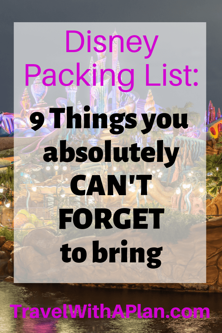 Top U.S. family travel blog Travel With A Plan helps complete your Disney packing list with these Top 9 Most Forgotten Items to bring to Disney World!  Get the ultimate Disney packing reminders here! #Disneypackinglist #ultimatedisneypackinglist #packinglistfordisney #packinglistfordisneyworld #thingstobringtoDisneyWorld #thingsforgottenwhenpacking #thingsyouneedforDisneyWorld #waltdisneyworldpackinglist
