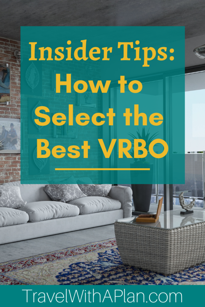 Top U.S. travel blog Travel With A Plan shares their insider tips how to to select and book the best VRBO rentals!  Click here for their exclusive tips when choosing a vacation rental!  #VRBO #VRBOtipsrentals #VRBOtips #VRBOrentaltips #tipsforVRBO