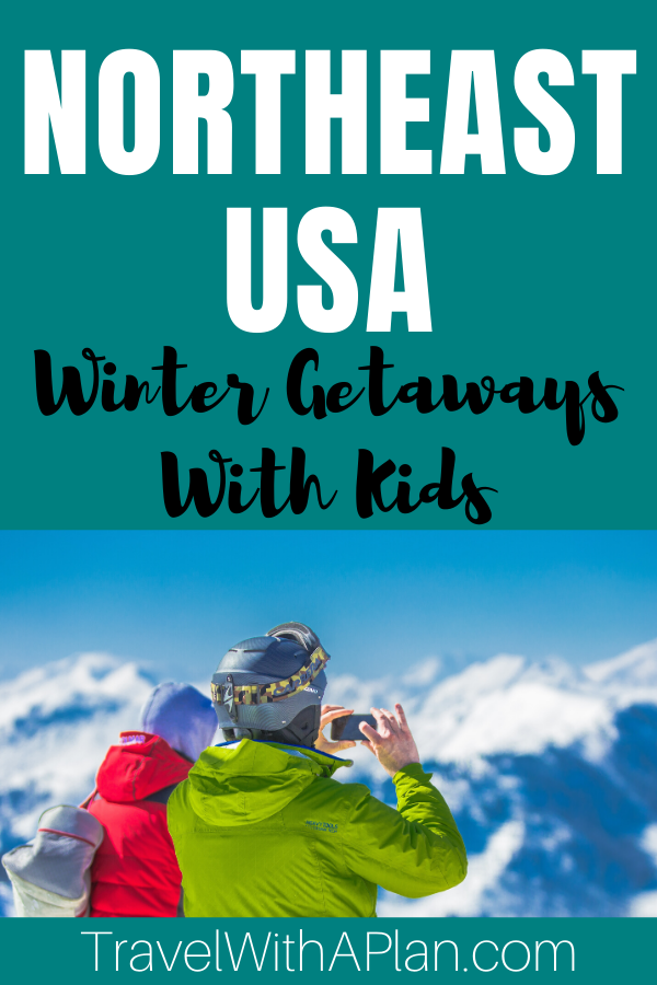 Click here for 5 awesome itineraries for Northeast Winter Weekend Getaways from Top U.S. family travel blog, Travel With A Plan!  #Northeastwintergetaways #bestnortheastwintergetaways #bestnortheastweekendgetaways #bestplacestogointhenortheast #bestwintervacationswithsnow #familywinterweekendgetawayseastcoast 