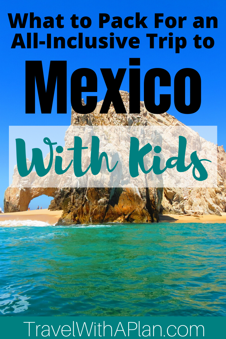 Get our ultimate list the includes absolutely for your Mexico packing list!  If you're going on an all-inclusive Mexico vacation with your family, these are some items that you absolutely cannot forget!  From Top U.S. family travel blog, Travel With A Plan!  #Mexicopackinglist #Mexicoall-inclusivetips #familypackingtips #familytravelessentials #whattopackforMexico #whattobringtoMexico