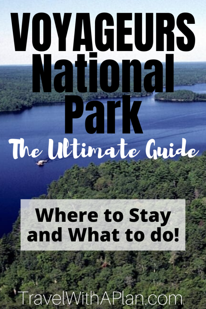Check our our ultimate guide to Voyageurs National Park lodging and everything that you need to know about where to stay!  Get our tips of the best things to do and where to stay during your Voyageurs National Park getaway!  From Top U.S. family travel blog Travel With a Plan, and Minnesota native!  #voyageursnationalparkminnesota #voyageursnationalparkcamping #voyageursnationalparkhouseboats #voyageursnationalparklodging #voyageursnationalpark #wheretostayinvoyageursnationalpark