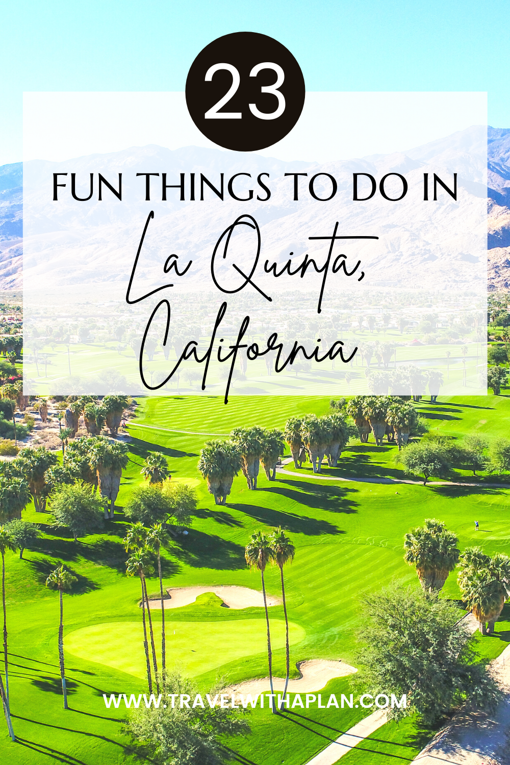 Find out the best things to do in La Quinta, California from top US family travel blog, Travel With A Plan