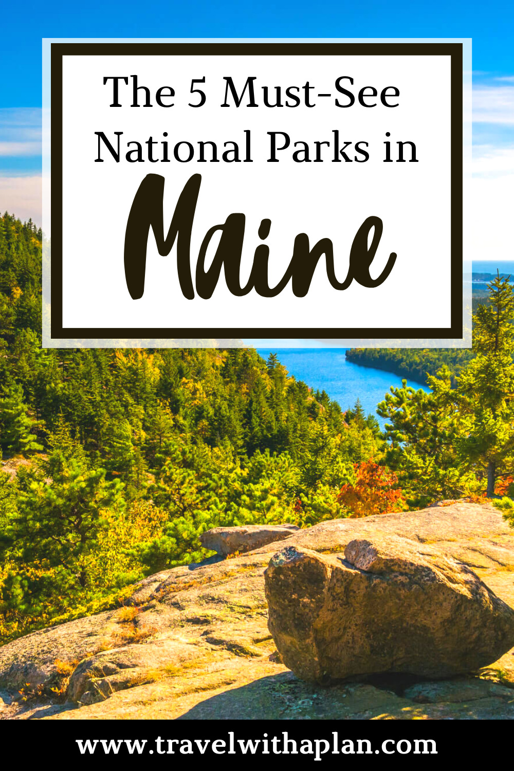 Discover 5 stunning Maine National Parks from top US family travel blog, Travel With A Plan!