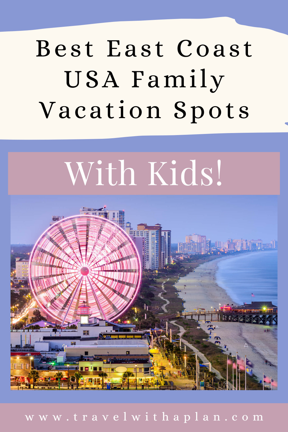 Check out our list of the best East Coast family vacation spots from top U.S. family travel blog, Travel With A Plan!