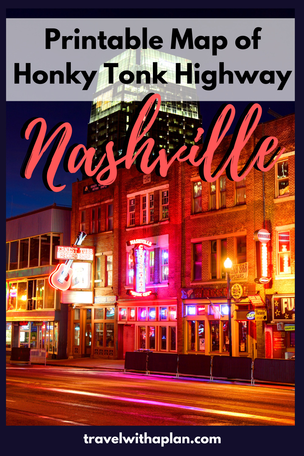 Learn all you need to know about Nashville honky tonks as well as get a printable map of Honky Tonk Highway from top U.S. family travel blog, Travel With A Plan!